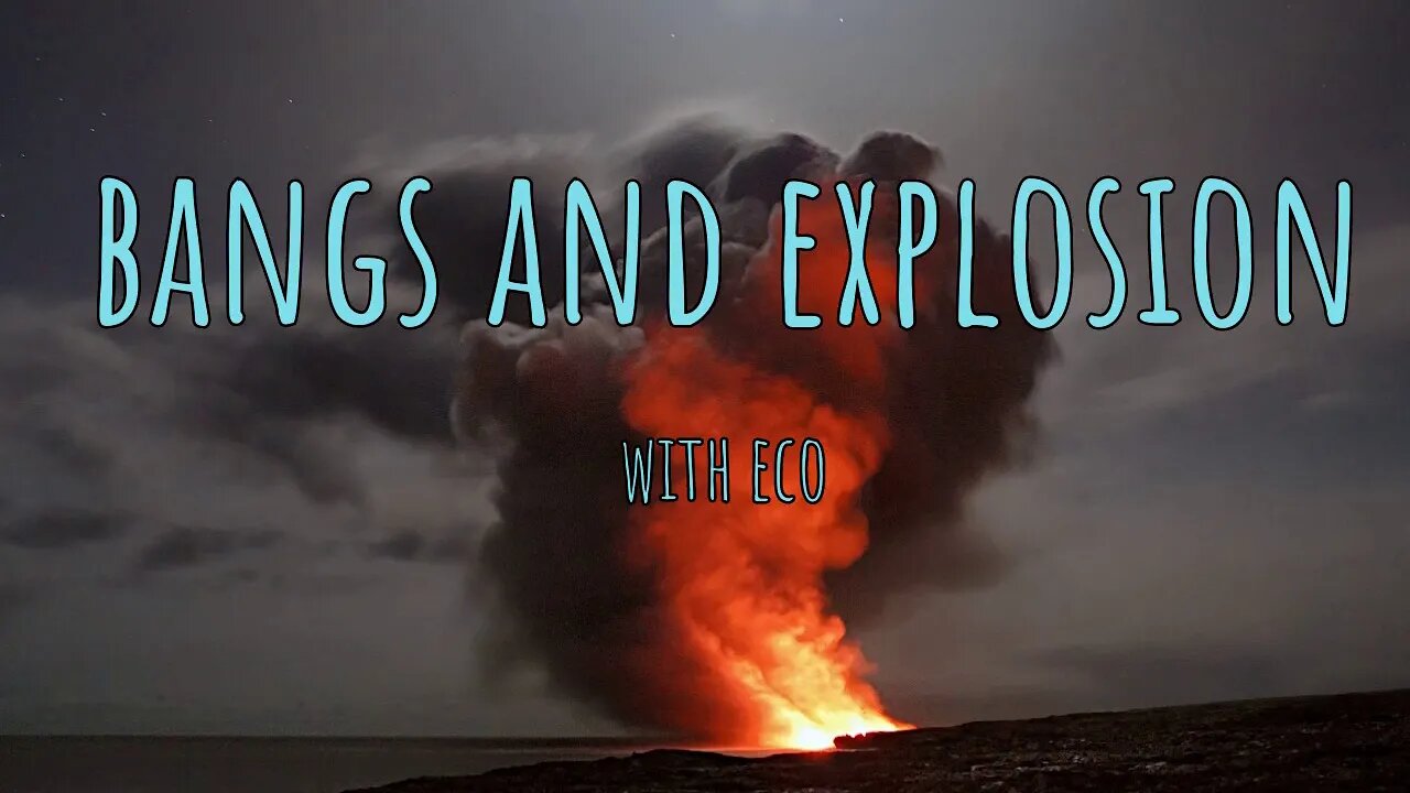 EXPLOSION AND BANGS🎇with Eco Sound Effect - 0:56 Minutes