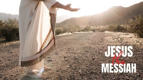 Jesus; The Messiah!