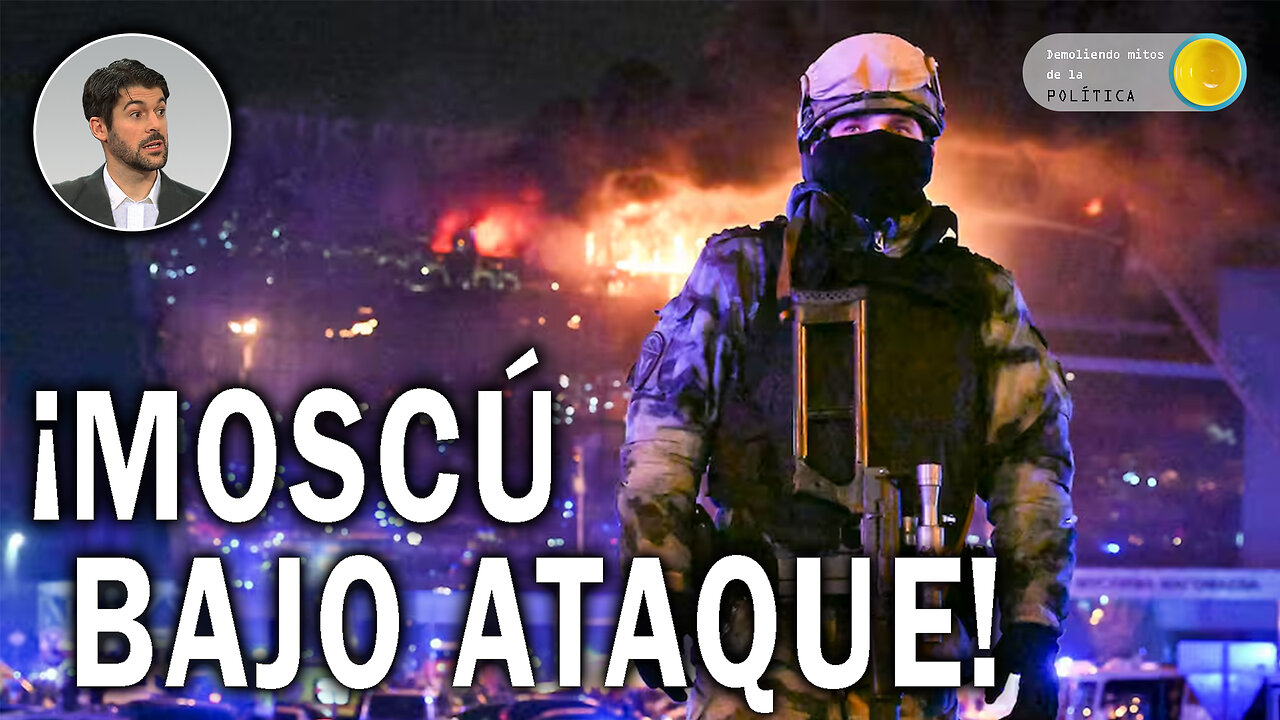 ¡MOSCÚ BAJO ATAQUE! El atentado terrorista en Moscú aparece en el contexto de la guerra en Ucrania