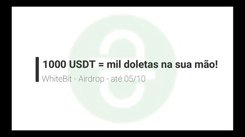 Finalizado - Airdrop - WhiteBit - Mil doletas pra você até o dia 05/10/2020