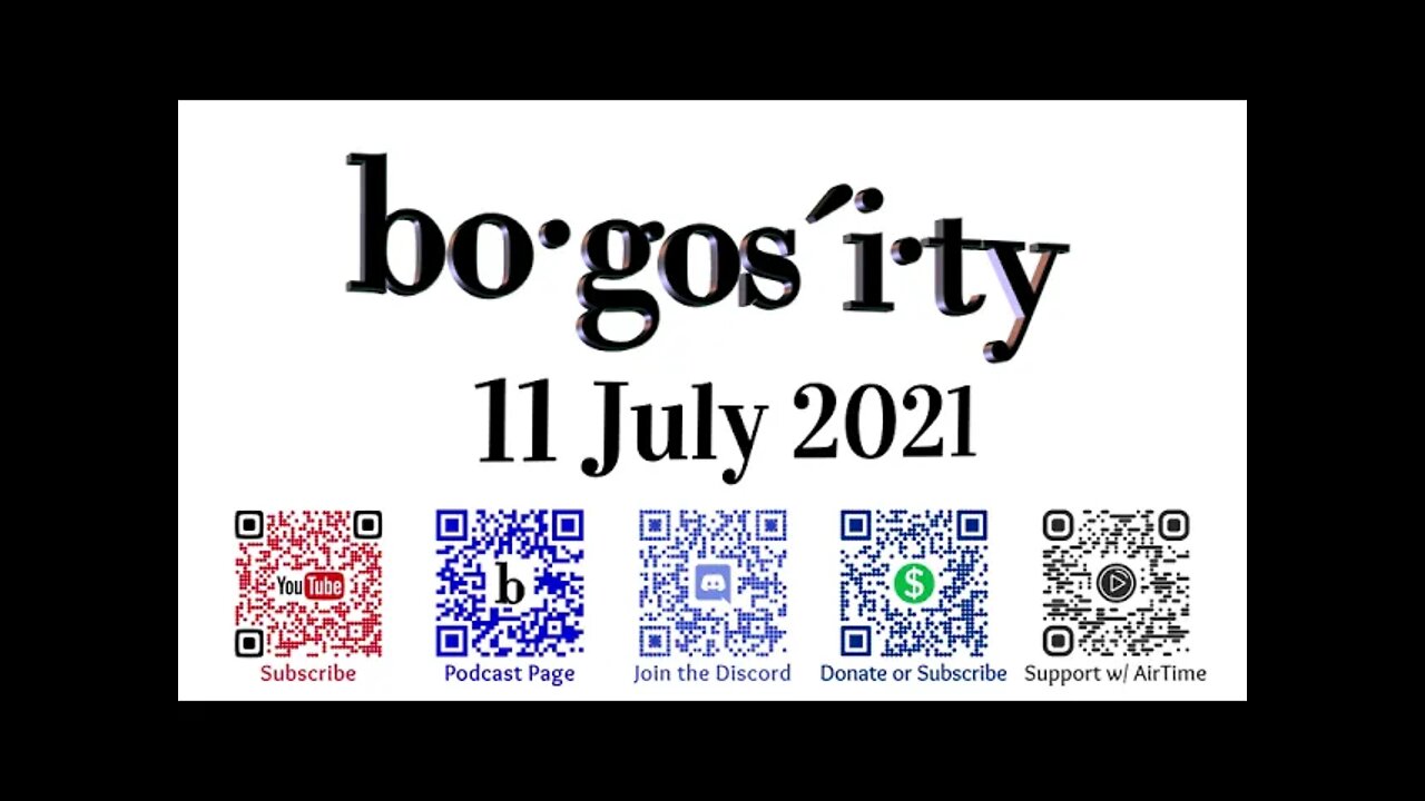🎙️Bogosity Podcast for 11 July 2021