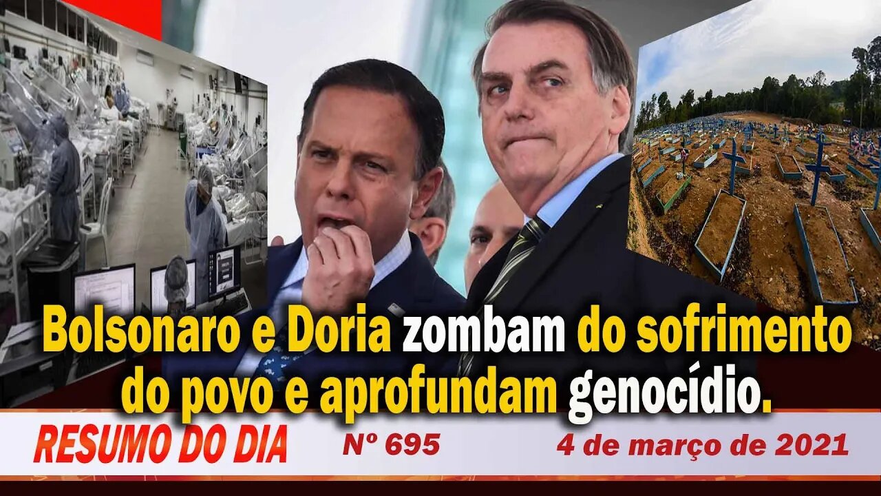 Bolsonaro e Doria zombam do sofrimento do povo e aprofundam genocídio - Resumo do Dia Nº695 - 4/3/21