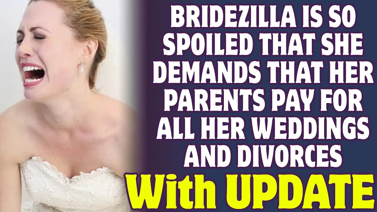 Bridezilla Is So Spoiled That She Demands That Her Parents Pay For All Her Weddings - Reddit Stories