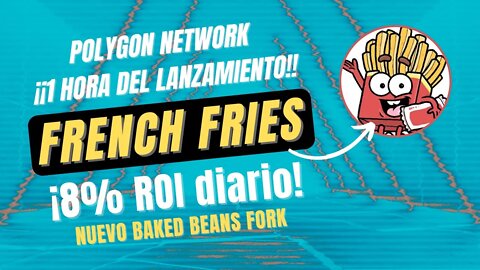 FRENCH FRIES FINANCE 🤑🤑 8% ROI diario Baked Beans Fork POLYGON