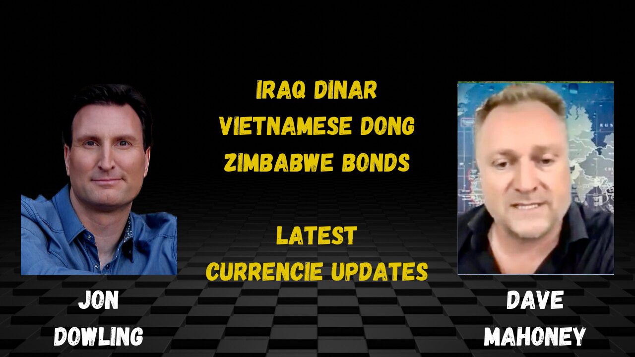 Jon Dowling & Dave Mahoney The Currencies Revaluations, Iraq, Vietnam, Zimbabwe Bonds Latest Updates