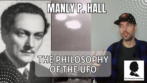 Manly P. Hall (Part 3) | The Philosophy of the UFO