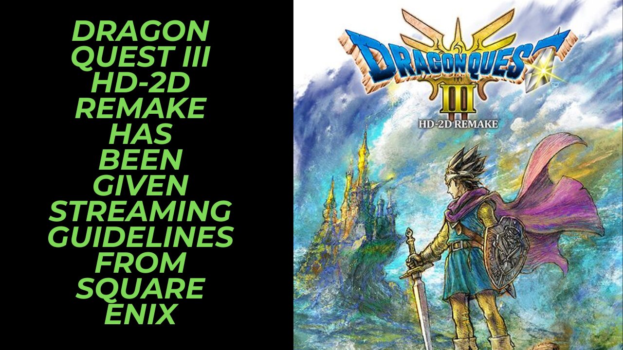 Square Enix Outlines Streaming & Posting Guidelines For Dragon Quest III HD-2D Remake