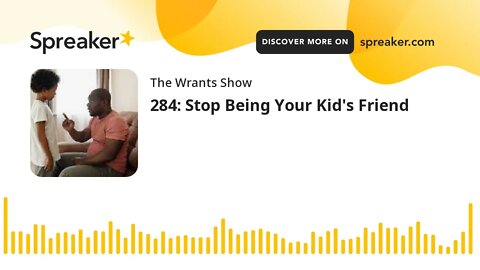 284: Stop Being Your Kid's Friend