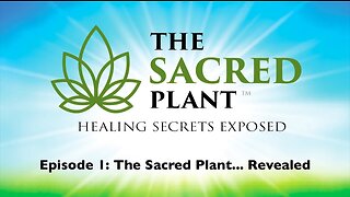 The Sacred Plant Secrets Exposed: Episode 1