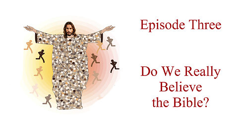 It's All About the Body/ Do We Believe the Bible? Ep 3