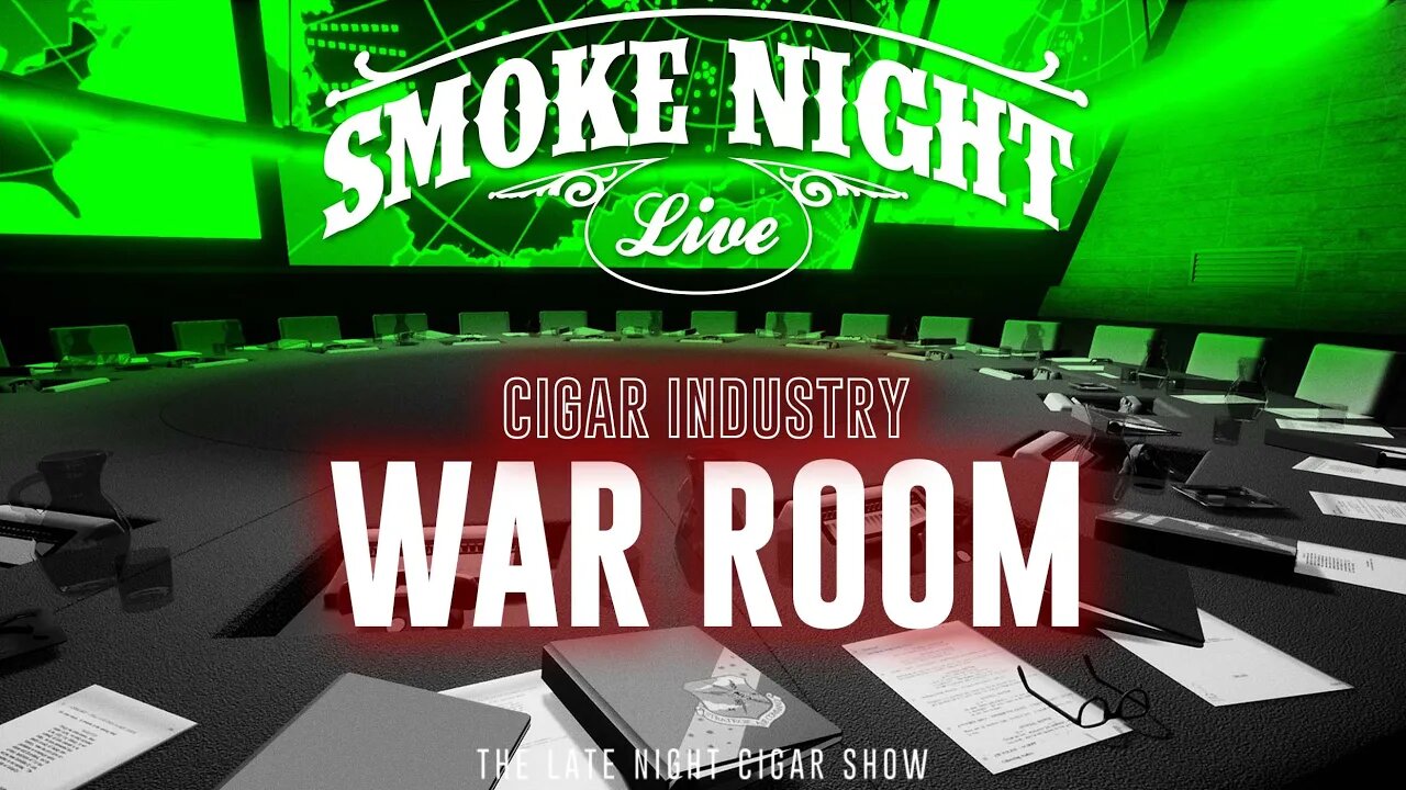 Smoke Night LIVE – Cigar Industry War Room