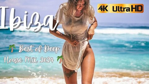 Ibiza 🌴 Best of Deep House Mix 2024 🌴