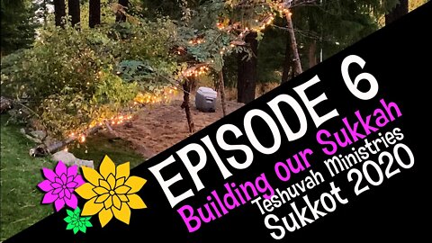 Sukkot 2020 Episode 6 - Building our Sukkah ( Teshuvah Ministries, Feast of Tabernacles )