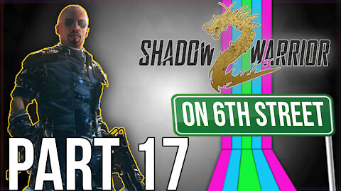 Shadow Warrior 2 on 6th Street Part 17