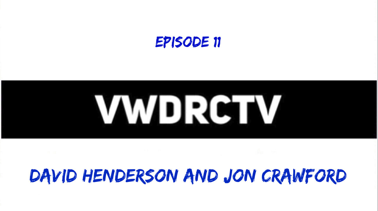 VWDRCTV Episode 11 - David Henderson and Jon Crawford