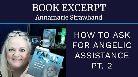 Annamarie Strawhand Book Excerpt: How To Ask For Angelic Assistance - Work with Angels. PT. 2