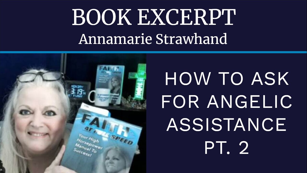 Annamarie Strawhand Book Excerpt: How To Ask For Angelic Assistance - Work with Angels. PT. 2