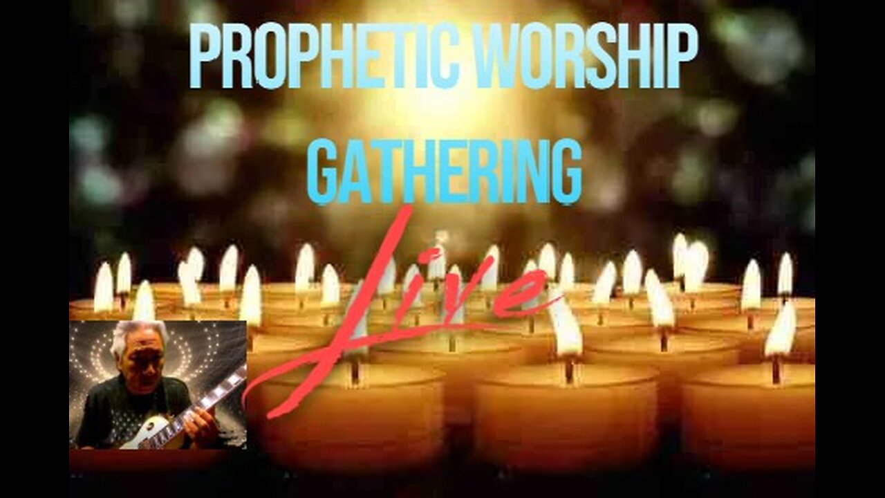 Prophetic Worship Gathering Live 6.20.24