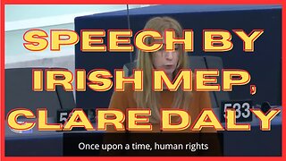 It’s worth watching this speech by Irish MEP, Clare Daly.