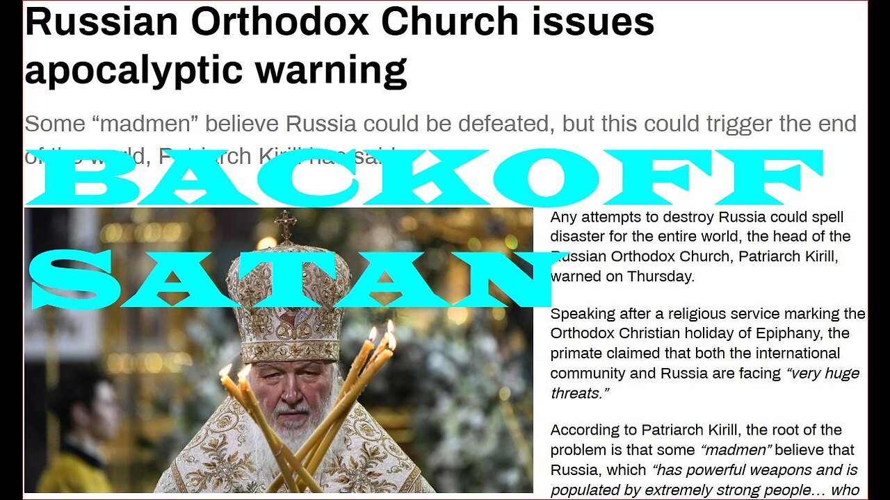 Russian Orthodox leader Kirill issues apocalyptic warning to "madmen" seeking destruction!