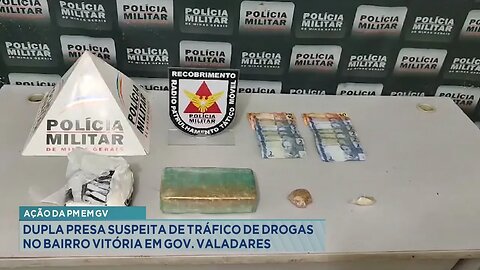 Ação da PM em GV: Dupla Presa Suspeita de Tráfico de Drogas no Bairro Vitória em Gov. Valadares.