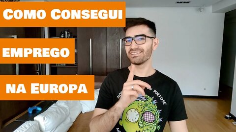 Como eu consegui um emprego na Europa - Dicas pra quem quer sair do Brasil