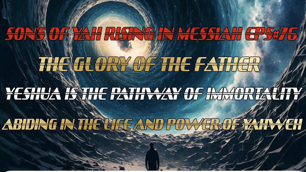 SON'S OF YAH RISING IN MESSIAH EPS#76 THE GLORY OF THE FATHER IN YOU