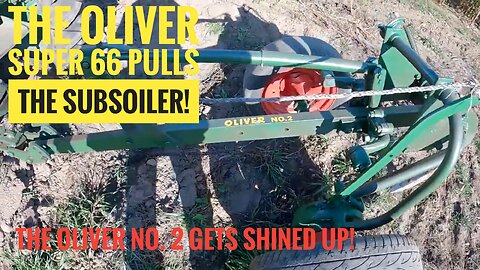 The Oliver Super 66 And The Oliver No. 2 Subsoiler! Lets Break Up Some Hardpan For Better Drainage!