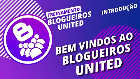 ✅ Conheça o treinamento BLOGUEIROS UNITED ✅