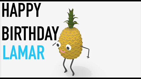 Happy Birthday LAMAR! - PINEAPPLE Birthday Song