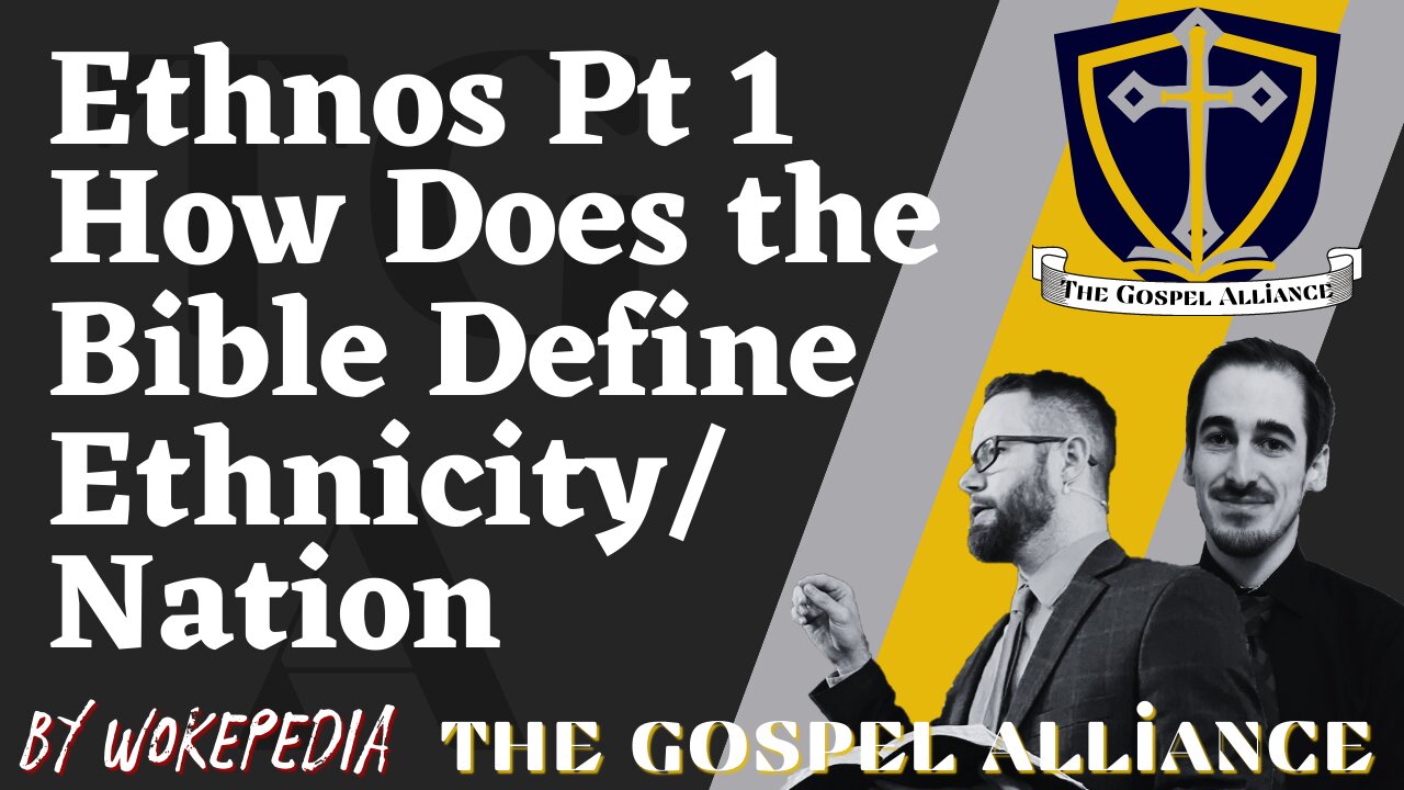 Ethnos Pt.1: How Does the Bible Define it - The Gospel Alliance podcast by Wokepedia 222