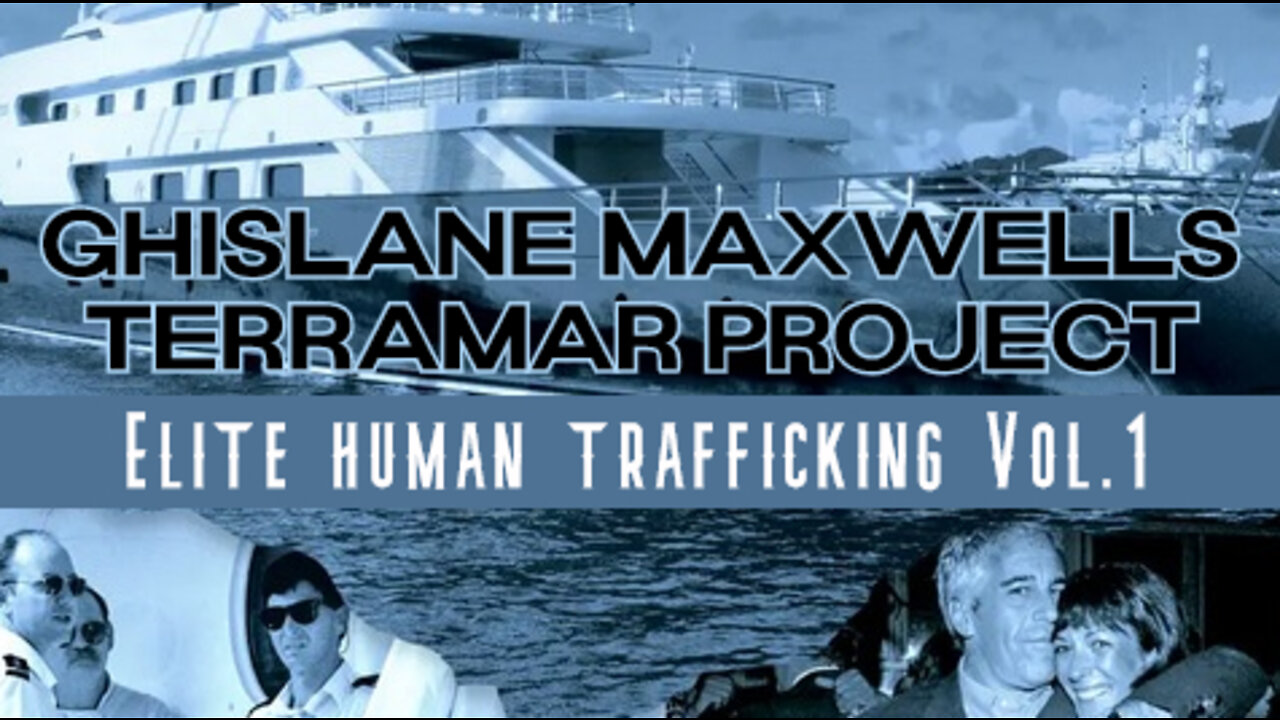 GHISLAINE MAXWELL'S TERRAMAR PROJECT ¦ ELITE HUMAN TRAFFICKING VOL. 1