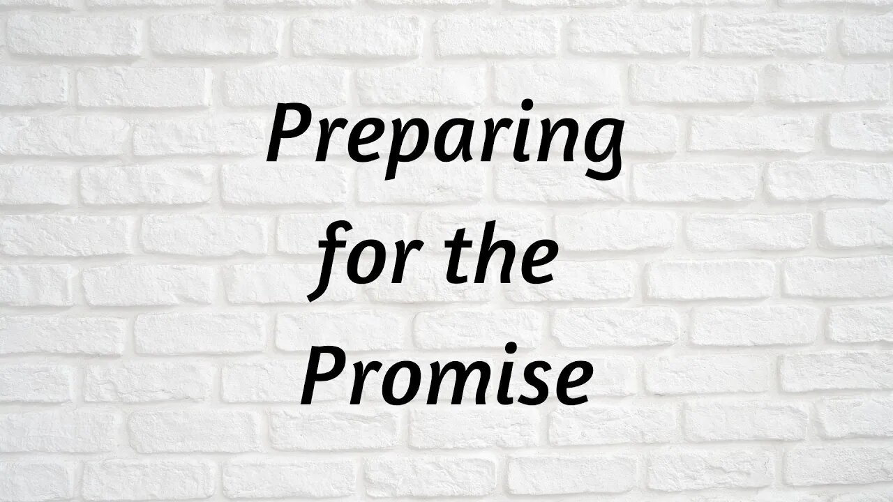 Preparing for the Promise