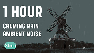 Animated Stormy Windmill - Calming Rain and Thunder - For Sleeping - White noise