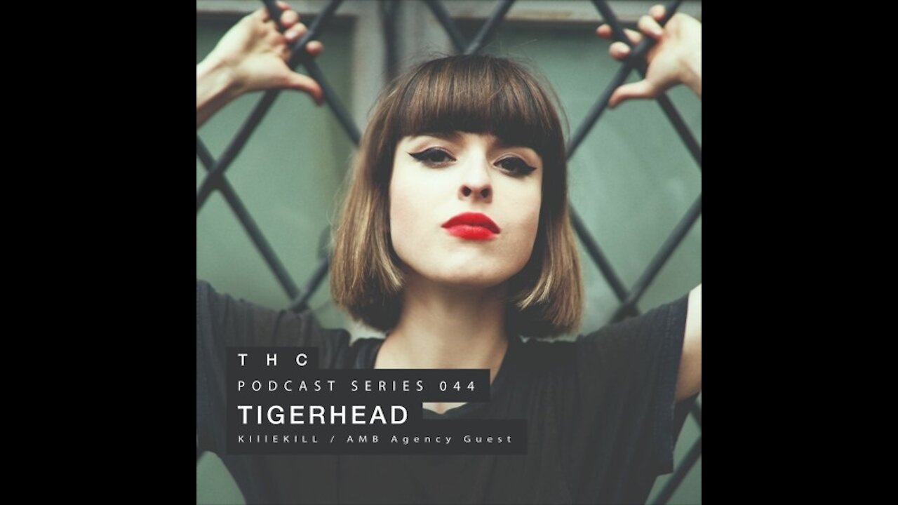 Tigerhead @ THC Podcast Series #044