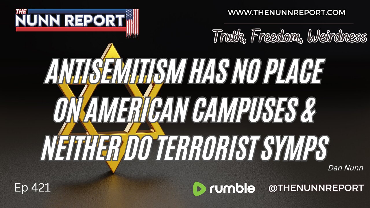 Ep 421 Antisemitism is Not “Free Speech” | Biden Has Already Lost | The Nunn Report