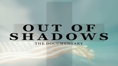 Out Of Shadows Documentary