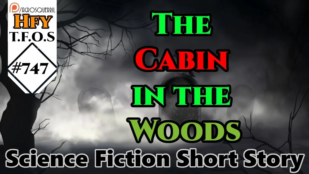 Sci-Fi Short Stories - The Cabin in the Woods by ack1308 (r/HFY , TFOS# 747)