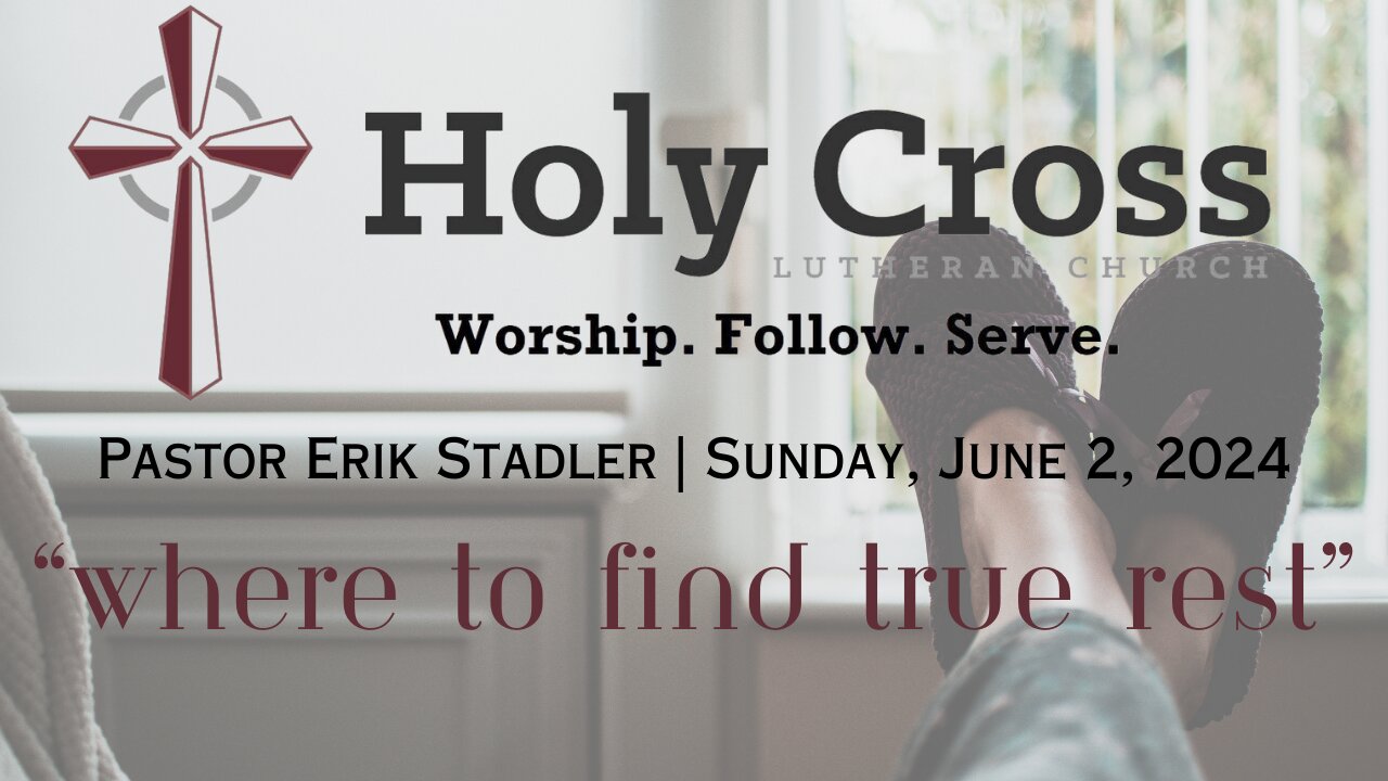 6/2/2024 | "Where to Find True Rest" | Holy Cross Lutheran Church | Midland, TX