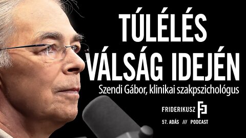 TÚLÉLÉS VÁLSÁG IDEJÉN: Szendi Gábor, klinikai szakpszichológus