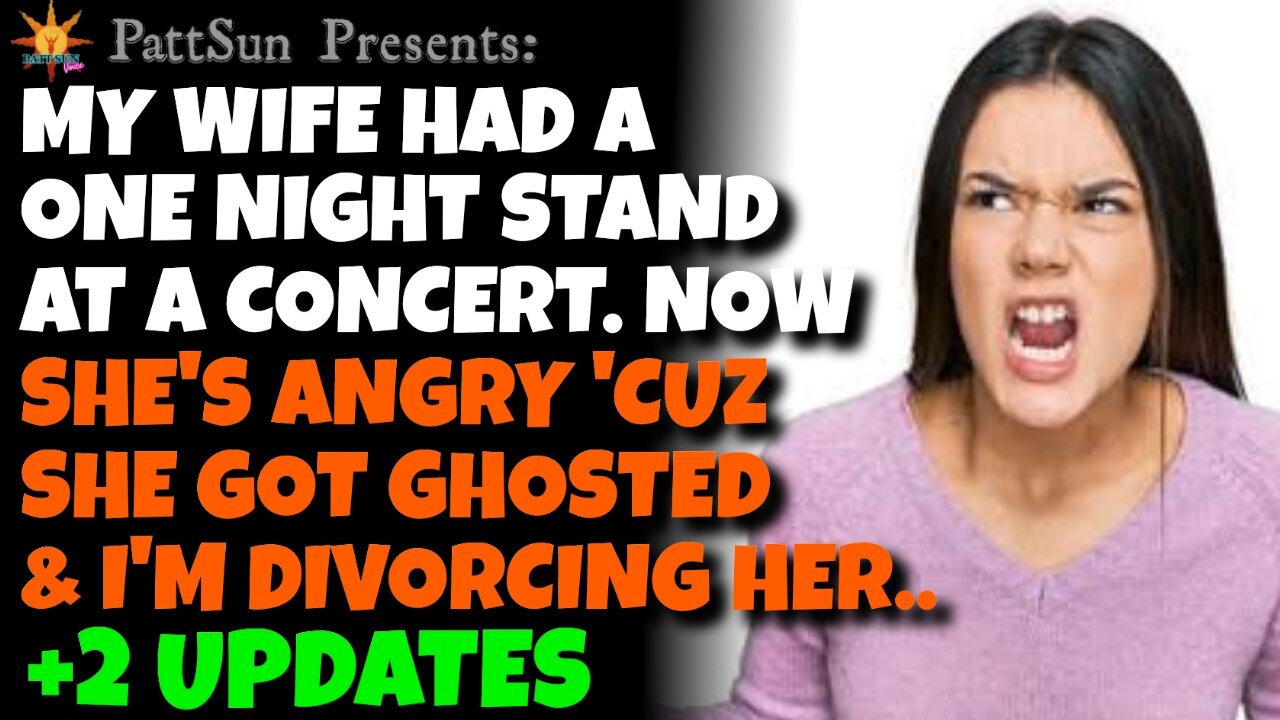 CHEATING WIFE had a One Night Stand at a concert. She's angry 'cuz AP ghosted her & we're divorcing