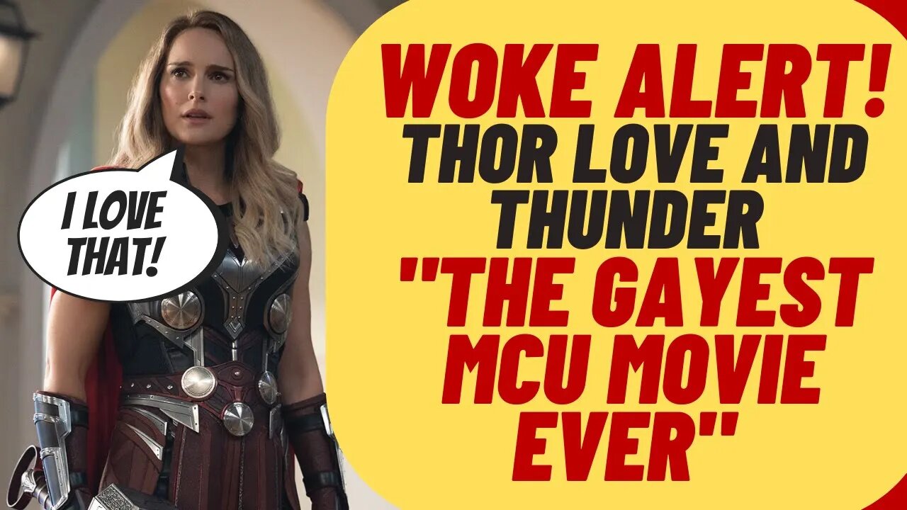 Thor Love And Thunder Is Woke, Gayest MCU Movie Ever