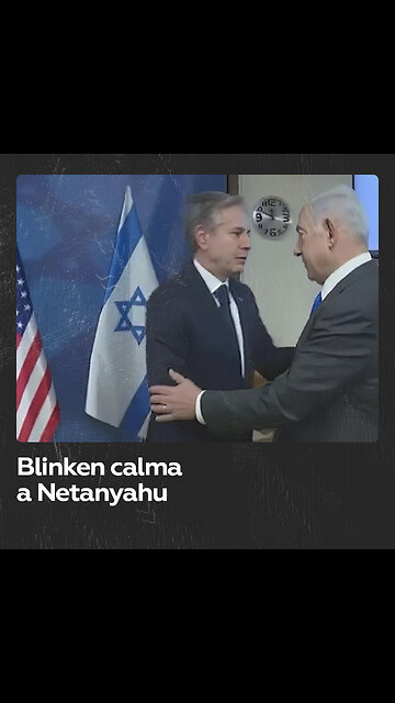 Blinken consuela a Netanyahu: “Estamos aquí, no nos iremos”