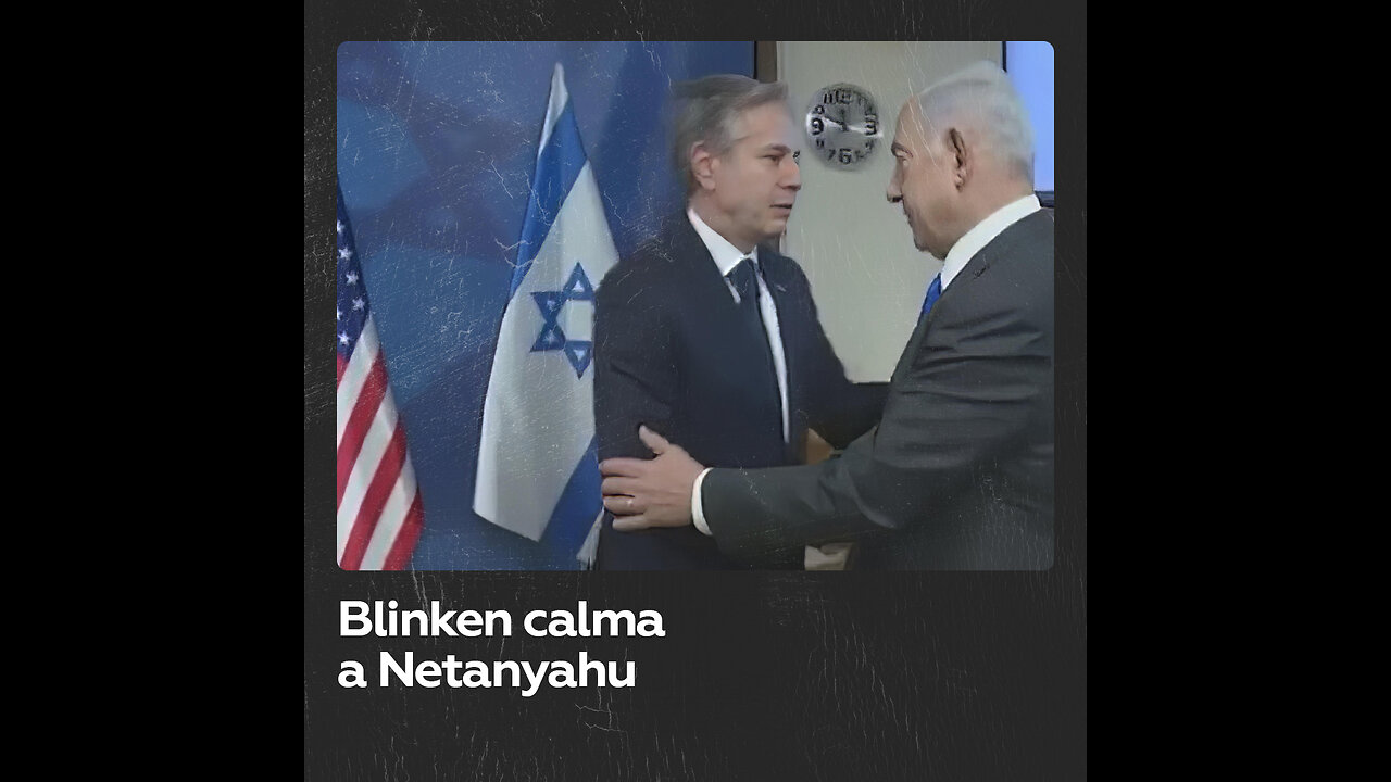 Blinken consuela a Netanyahu: “Estamos aquí, no nos iremos”
