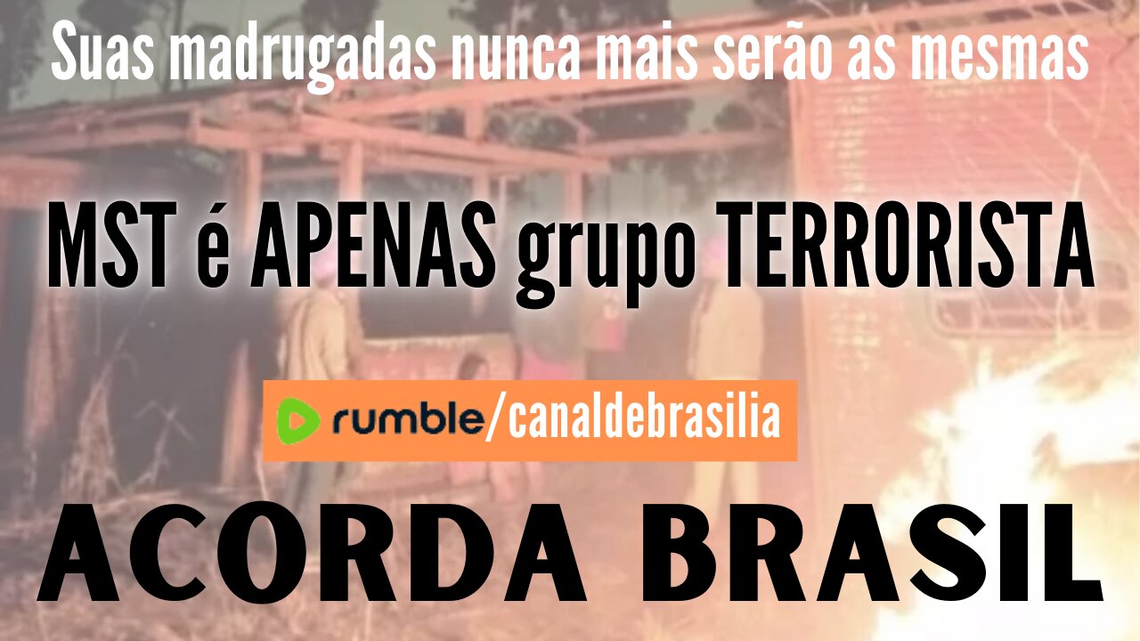 MST é APENAS um grupo TERRORISTA