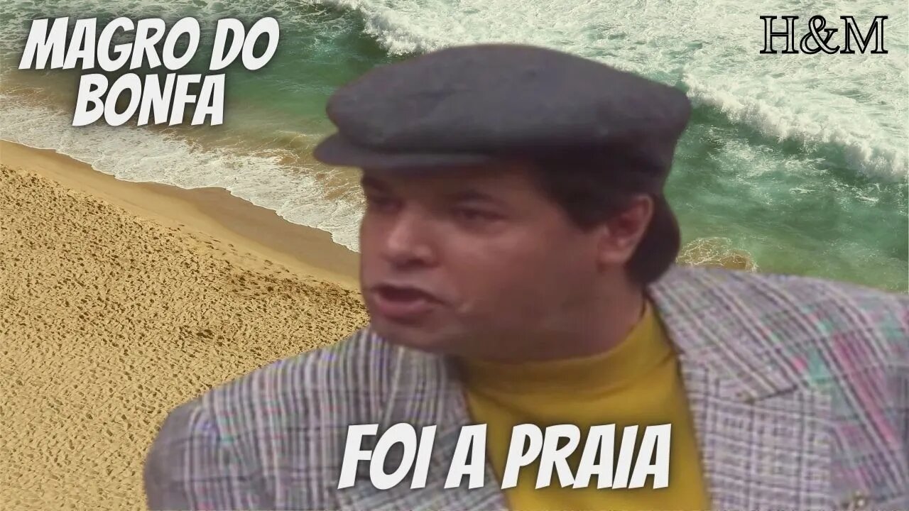 MAGRO DO BONFA | FOI A PRAIA