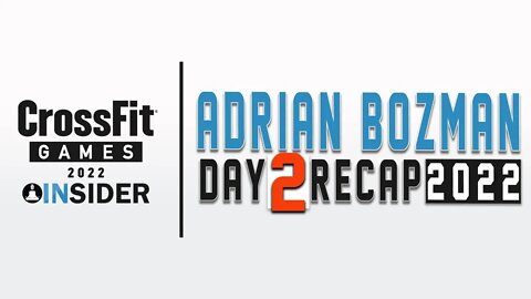 Adrian Bozman | Day 2 Recap 2022 CrossFit Games