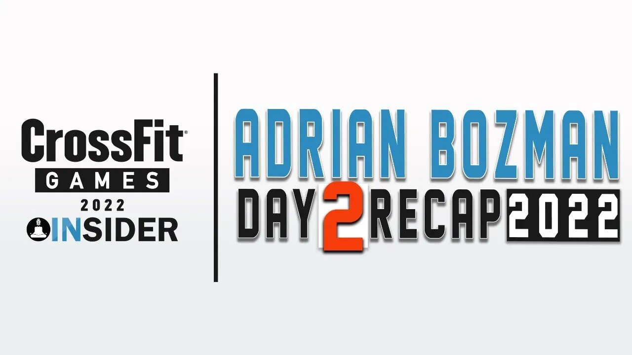 Adrian Bozman | Day 2 Recap 2022 CrossFit Games