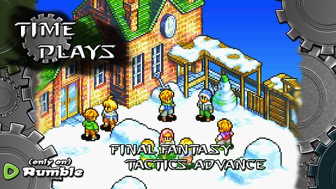 Time Plays - Final Fantasy Tactics ADVANCE