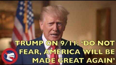 Trump on 9/11: ‘Do Not Fear. America Will Be Made Great Again’